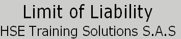 Limit of Liability
HSE Training Solutions S.A.S

