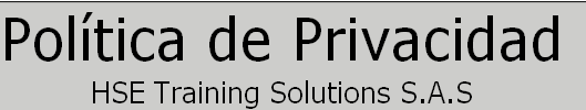 Política de Privacidad
HSE Training Solutions S.A.S
